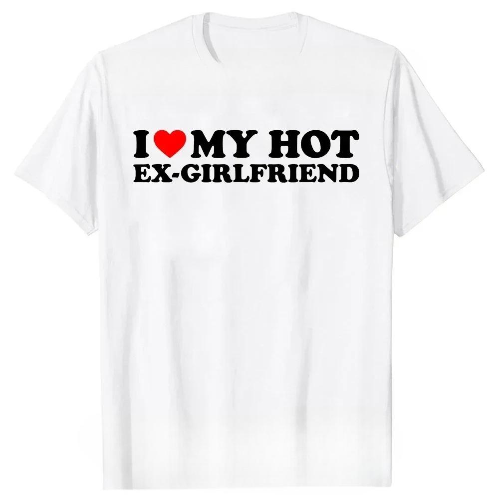 Funny I Love My Hot ExGirlfriend T Shirts Summer Graphic Streetwear Valentines Day Birthday Christmas Ex Girlfriend Tshirt
