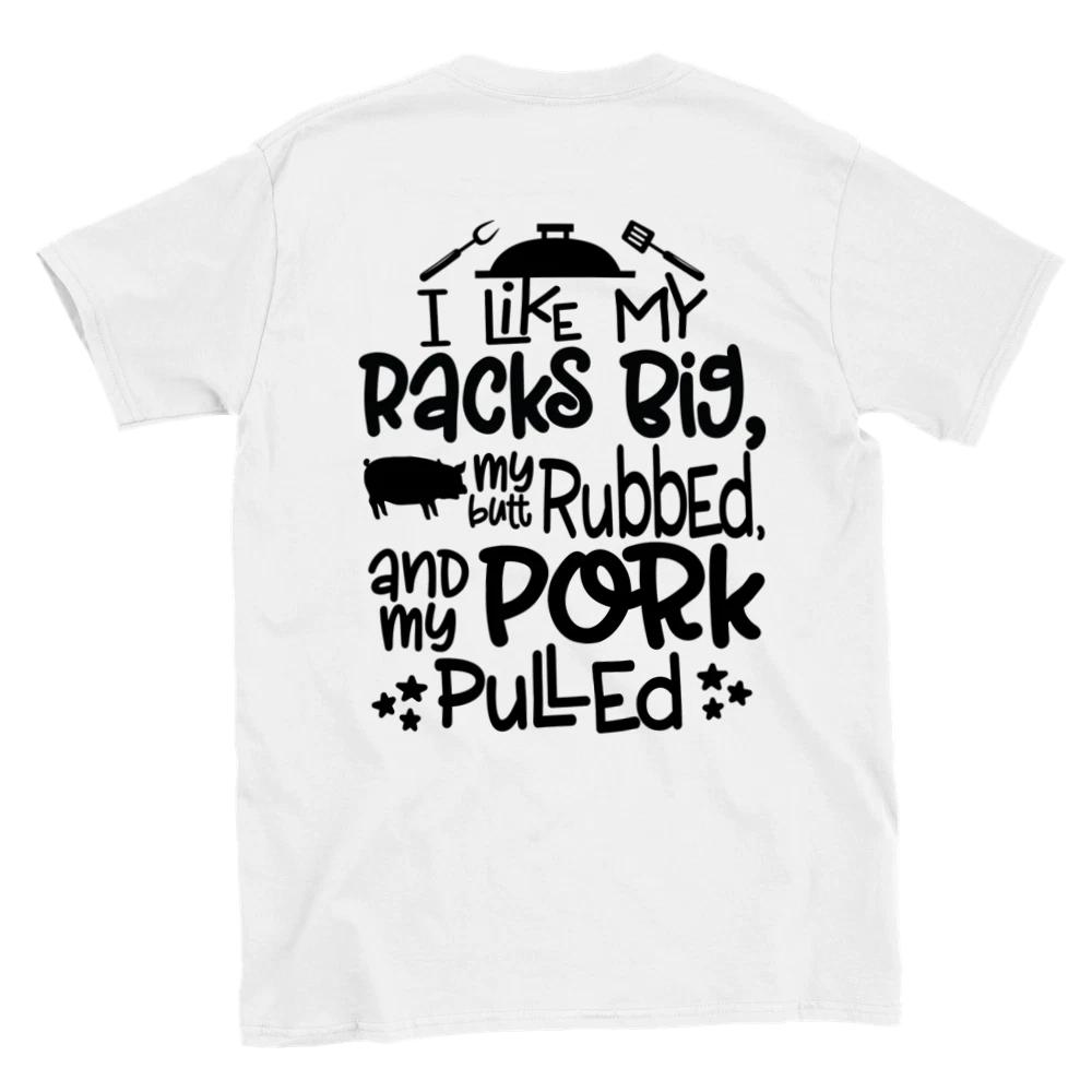 I Like My Racks Big, My Butt Rubbed, and My Pork Pulled - Classic Unisex Crewnec S
