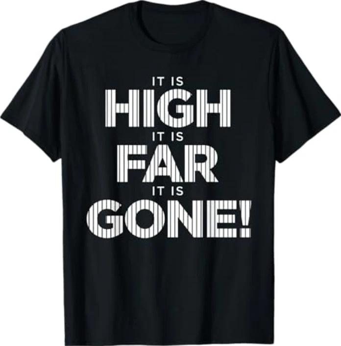 It Is High It Is Far It Is Gone Tshirt S