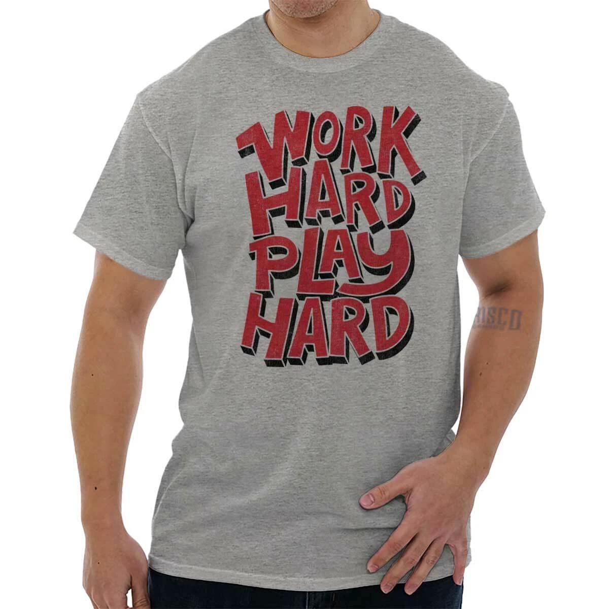 Work Hard Play Hard Motivational Sayings Womens or Mens Crewneck T Shirt Tee L