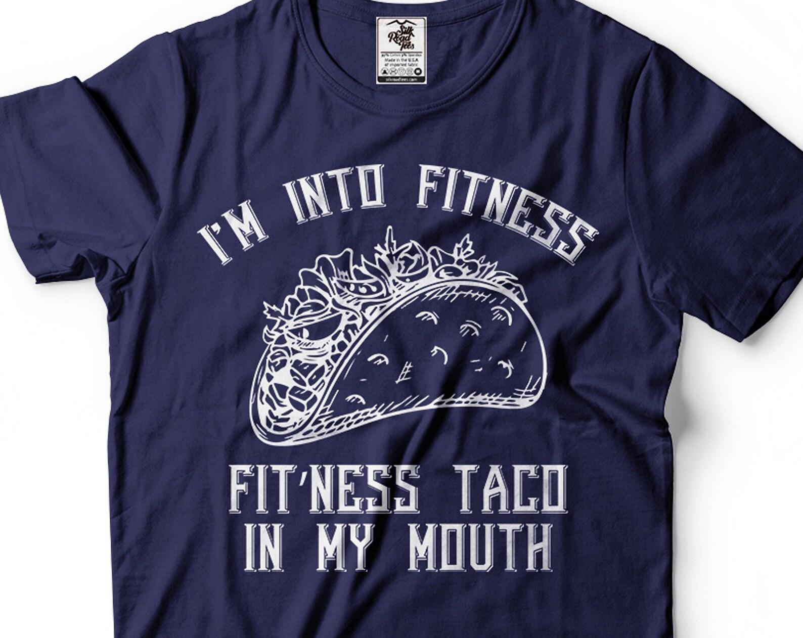 Funny I m into Fitness Shirt Fit Ness Taco In My Mouth Tee Funny Taco Shirt Taco Lover Gift Fitness Shirts Gym WorkouT-Shirts For Him Her S