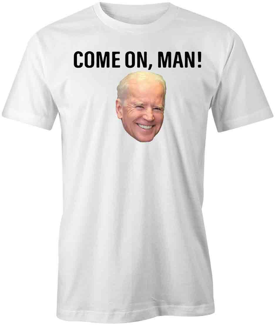 COME ON MAN TShirt Tee Short-Sleeved Cotton FUNNY POLITICAL S1WCA984 S