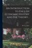 Kniha An Introduction To English Economic History and the Theory ..; Part. 1