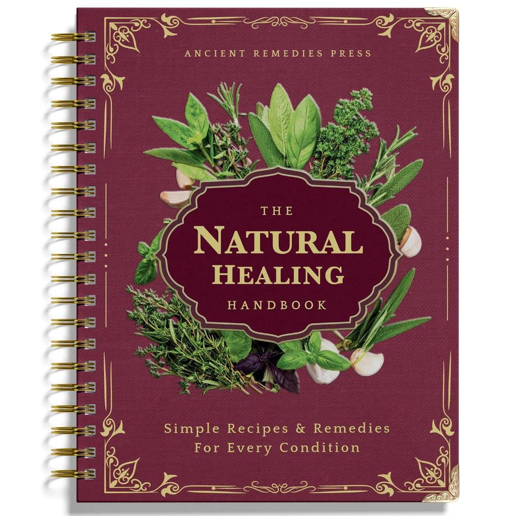 The Natural Healing Handbook - Simple Recipes and Remedies For Every Condition
