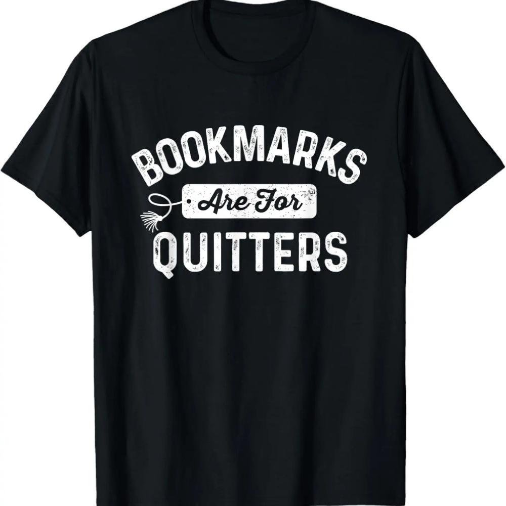 

Bookmarks Are For Quitters Funny Librarian Bookworm Reader T-Shirt XXXL чёрный