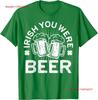 Irish You Were Beer T Shirt St Patricks Day Drinking  Vintage Washed Versatile Fashion Soft Breathable Slightly Stretched Homme
