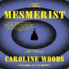 The Mesmerist by Caroline Woods Paperback Book 9780593685860