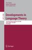 The Developments In Language Theory : 11th International Conference, DLT 2007, Turku, Finland, July 3-6, 2007, Proceedings : 4588 Book