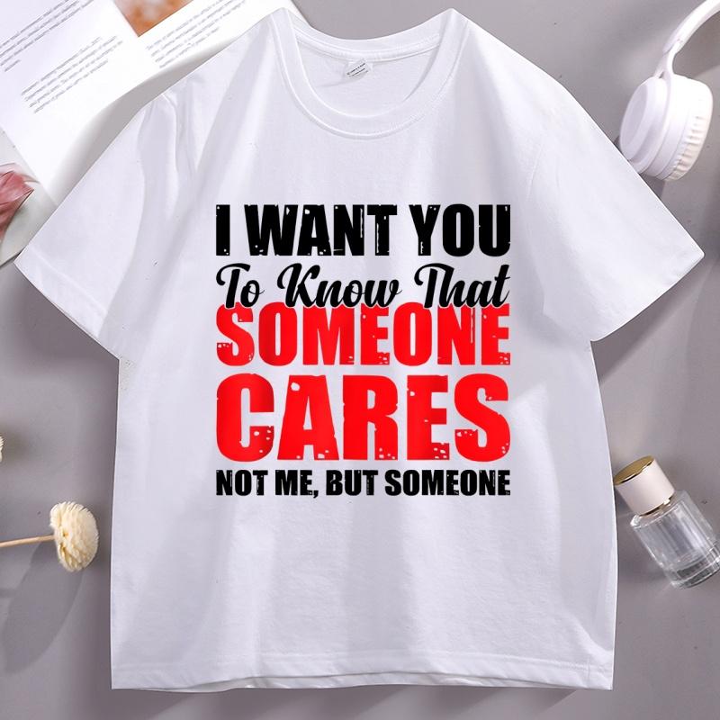 I Want You To Know Someone Cares Funny Humor Printed Tshirt Cotton Short Sleeve Unisex Unisex Tees Casual Oneck Unisexswear