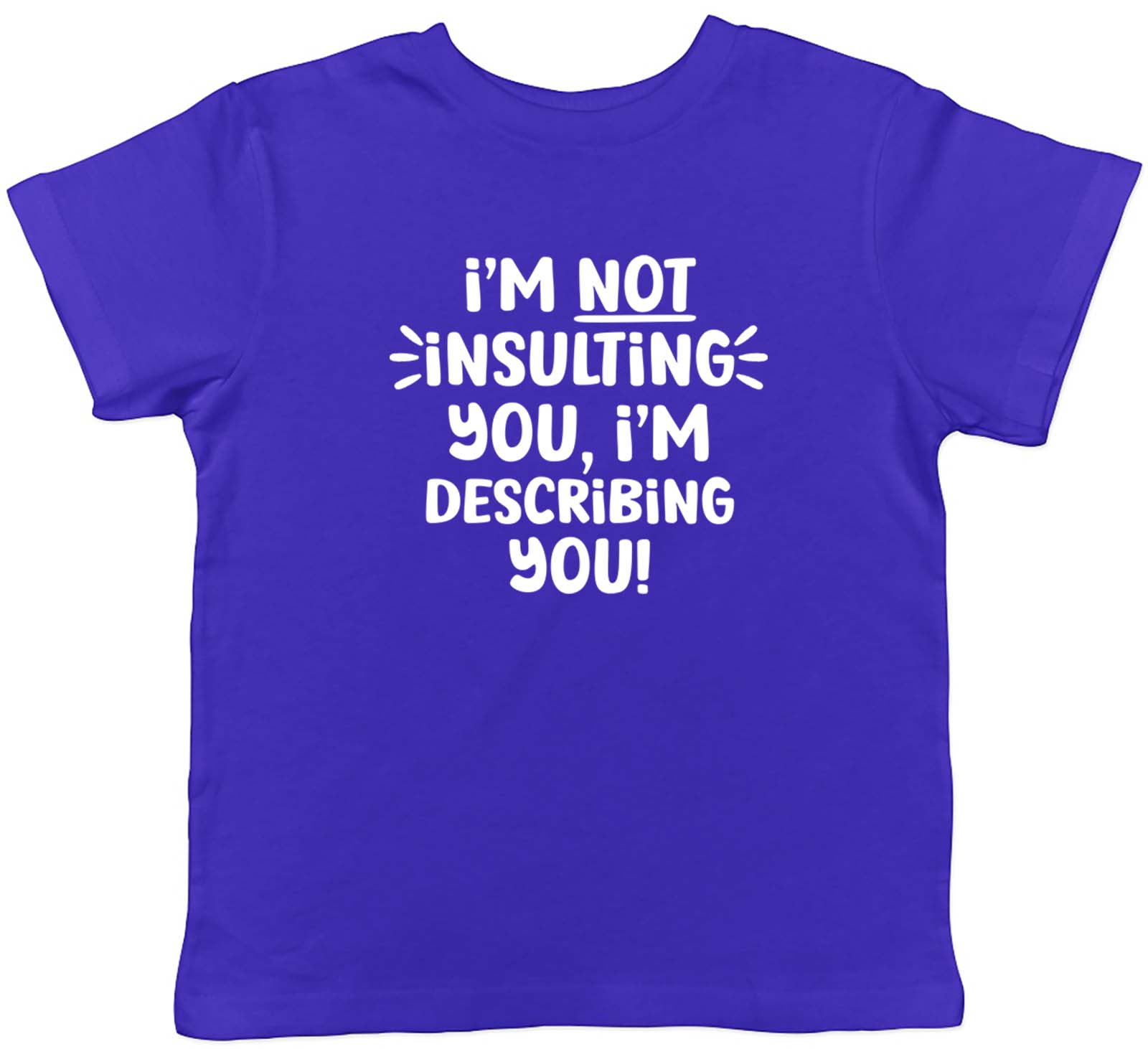 I m Not Insulting You I m Describing You Childrens Kids T-Shirt Boys Girls Gift 100