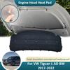For VW Volkswagen Tiguan L AD BW 2017 2018     Front Hood Engine Heat Ulation Pad Mat Soundproof Cotton Cover