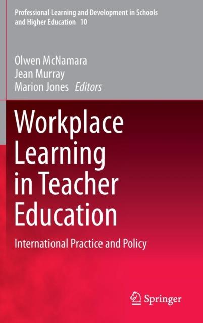 The Workplace Learning In Teacher Education : International Practice and Policy : 10 Book