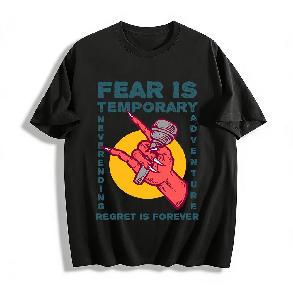 Fear Is Temporary Regret Is Forever Adventure Graphic Tee Pure cotton T-shirt XXS