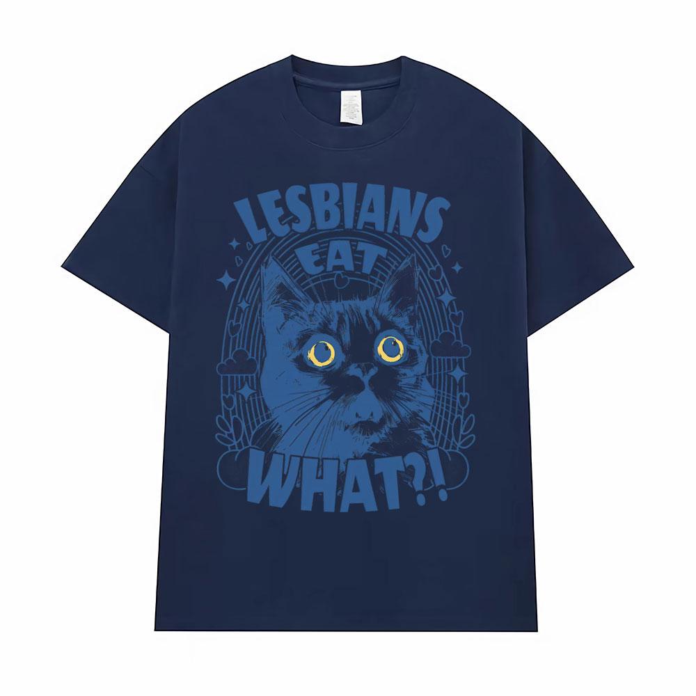 Lesbians Eat What?! Funny Cat Meme T-shirt Unisex Fashion Cute Humor Short Sleeve T Shirts Men Casual Comfort T Shirt Streetwear