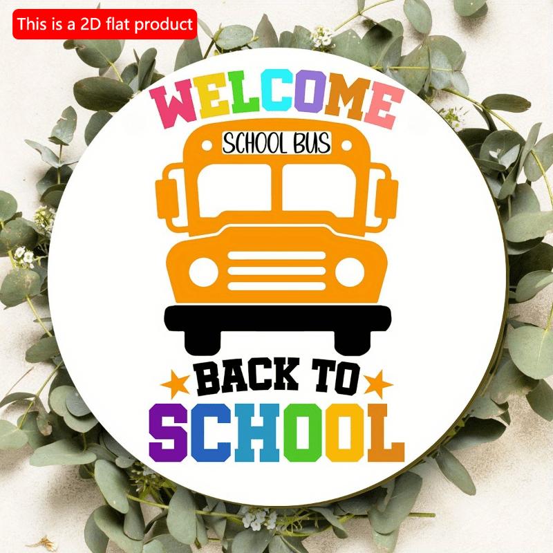 2d Flat 20*20cm, Back To School Season Decoration, "Welcome School Bus Back To School", Circular Wooden Creative Decoration Logo, for School Decor.