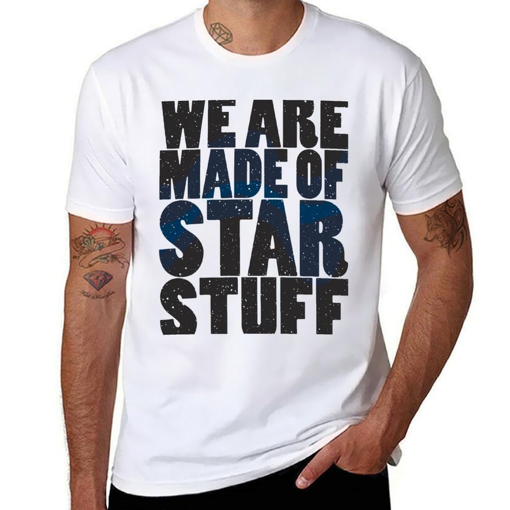 We are made of star stuff TShirt t shirts for man graphic funny t shirts for man cotton soft TShirt