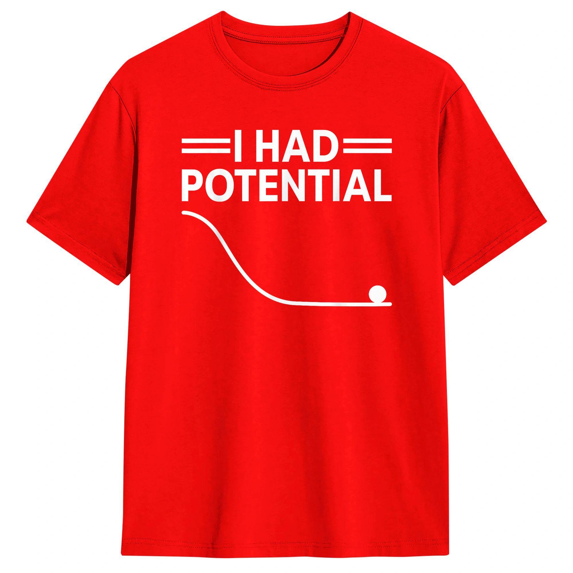 

Unisex T Shirt Funny I Had Potential T Shirts Popular Summer Tees Funny Cotton Tops Birthday Gift S