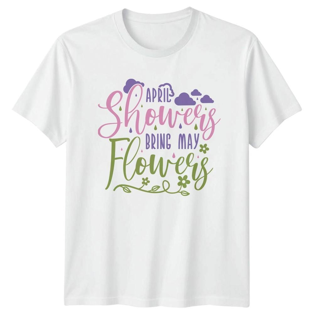 April Showers Bring May Flowers Unisexs TShirt Gardening Mothers Day S