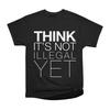 Men Casual Shirts Short Sleeves THINK IT'S NOT ILLEGAL YET Tees Oversized T-shirts