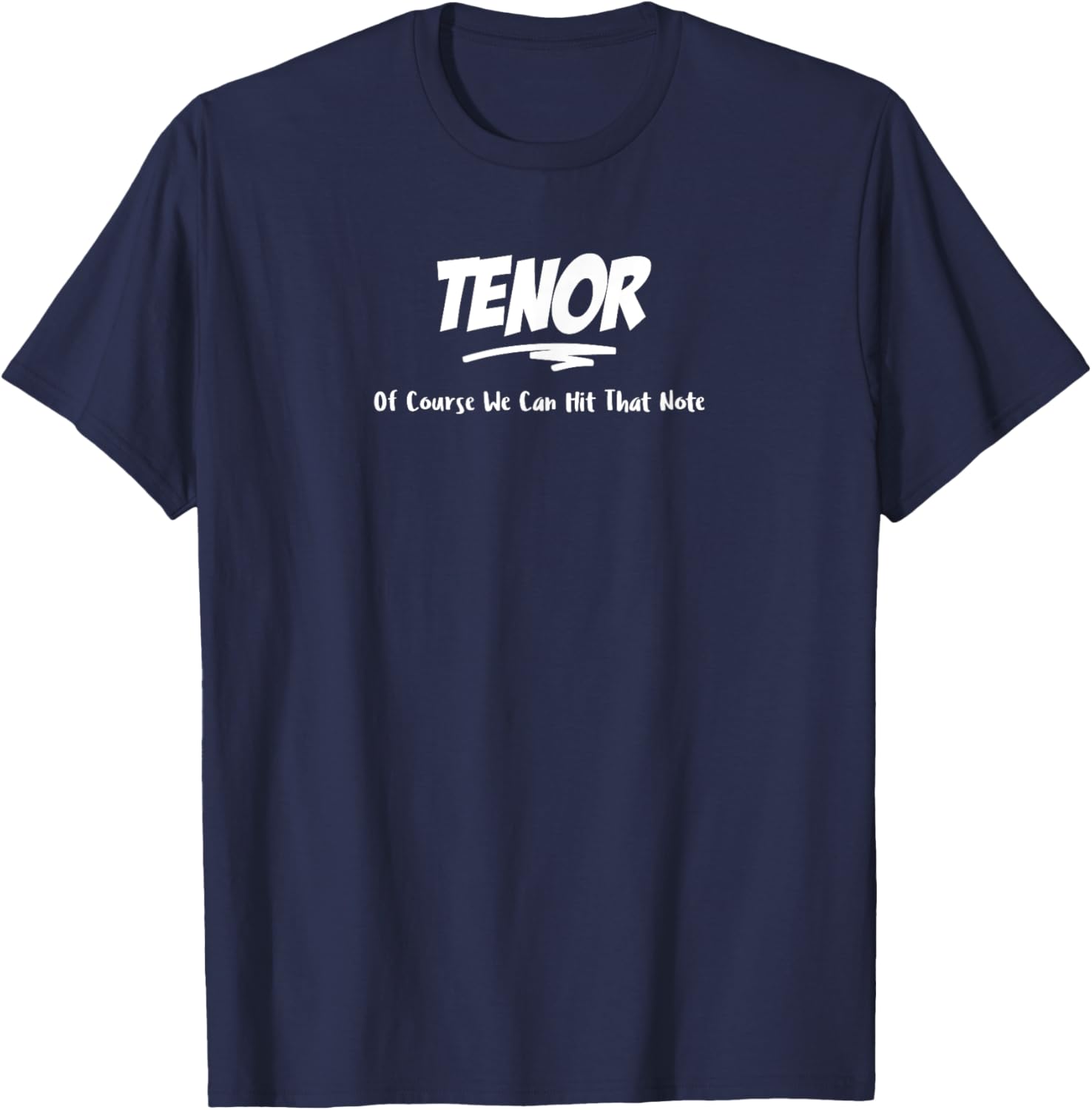 Tenor Choir Tshirt - Of Course We Can Hit That Note - Singer T-Shirt S разноцветный
