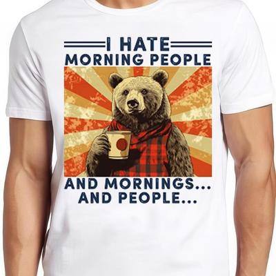 26 Ich hasse Morgenmenschen Und Morgen Und Leute Die Campen Bär Meme Lustig Stil Unisex T-Shirt