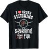 I Love Cross Stitching Stabbing Things Is Fun Stitcher Sewer T-Shirt