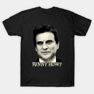 Funny How Goodfellas Joe Pesci T-Shirt