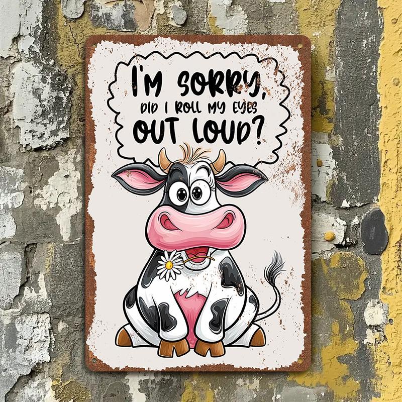 Metal Sign "I'm Sorry Did I Roll My Eyes Out Loud?" Cow Design 8x12 Inch