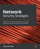 Buch Network Security Strategies : Protect Your Network and Enterprise Against Advanced Cybersecurity Attacks and Threats