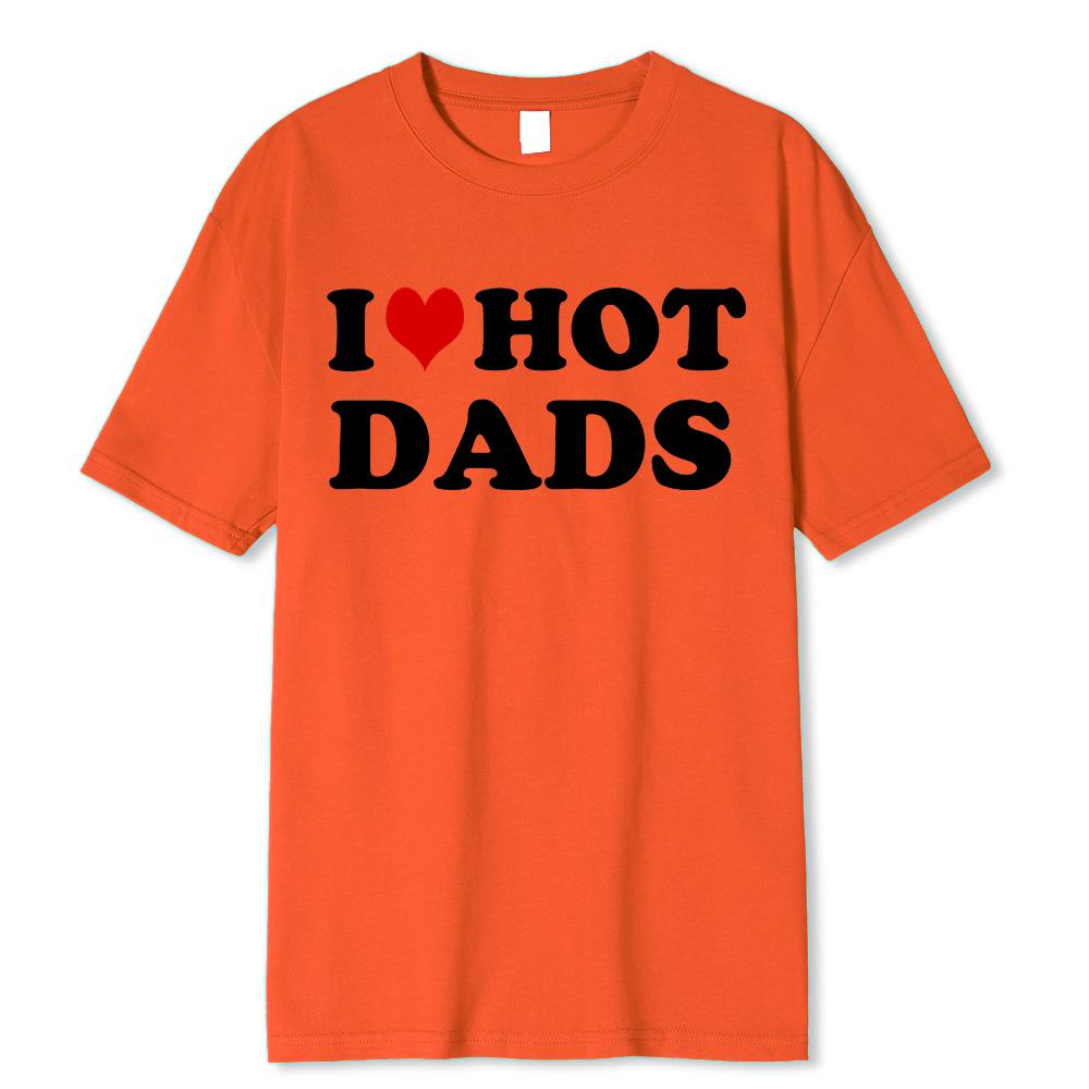 Funny I Love Hot Dads Red Heart T Shirts Graphic Streetwear Short Sleeve O-Neck Harajuku T-shirt Men/Women Clothing
