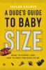 Bok A Dude's Guide To Baby Size : What To Expect and How To Prep for Dads-to-Be