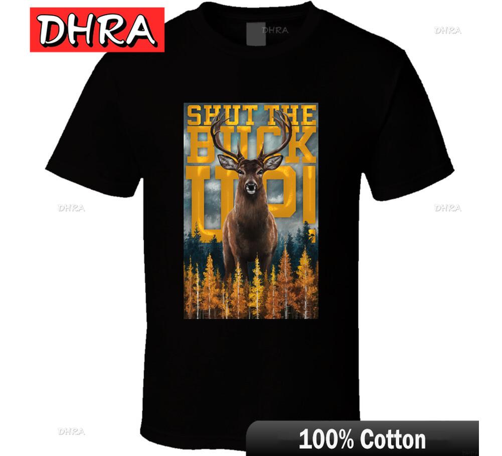 

Shut The Buck Up Funny Deer Hunters Parody T Shirt Creative Design T Shirt Femme for Travel Urban Graphic Tee Cotton Trendy 4XL
