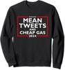Mean Tweets And Cheap Gas Funny 2024 Pro-Trump Unisex Crewneck Sweatshirt