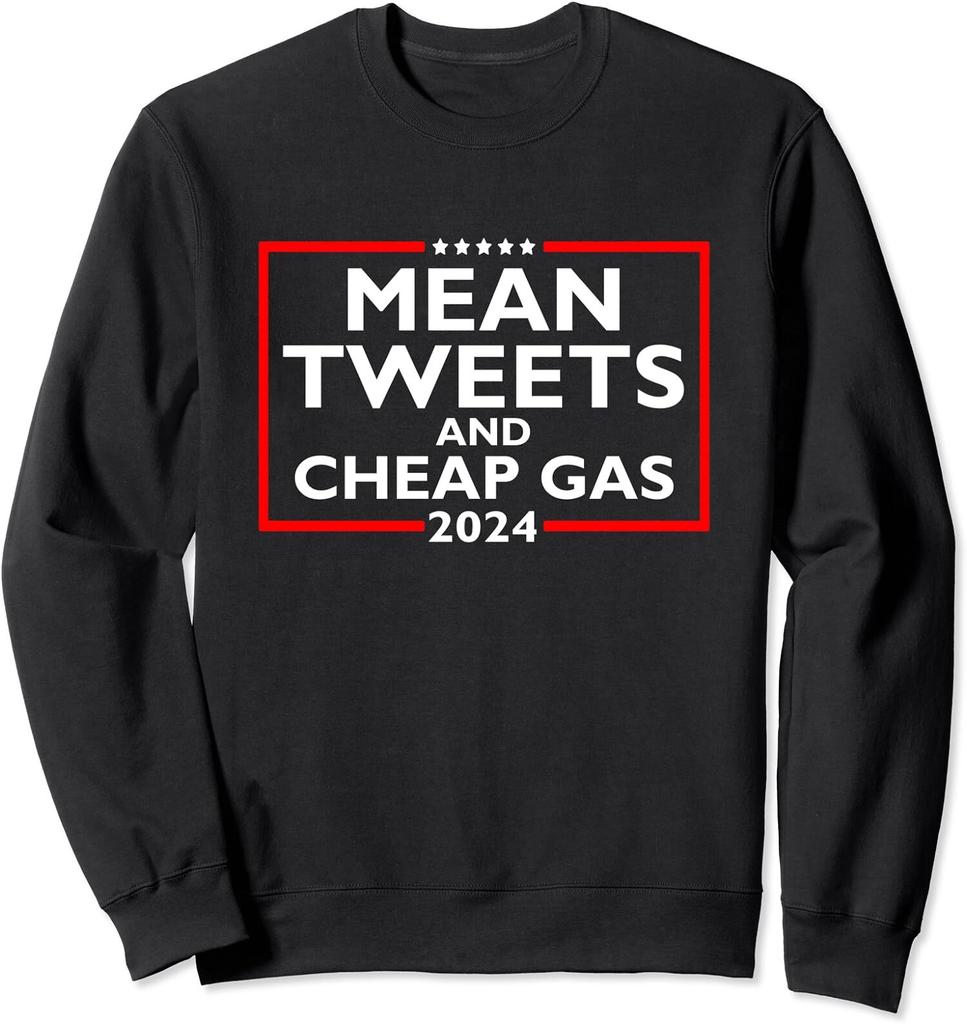Mean Tweets And Cheap Gas Funny 2024 Pro-Trump Unisex Crewneck Sweatshirt