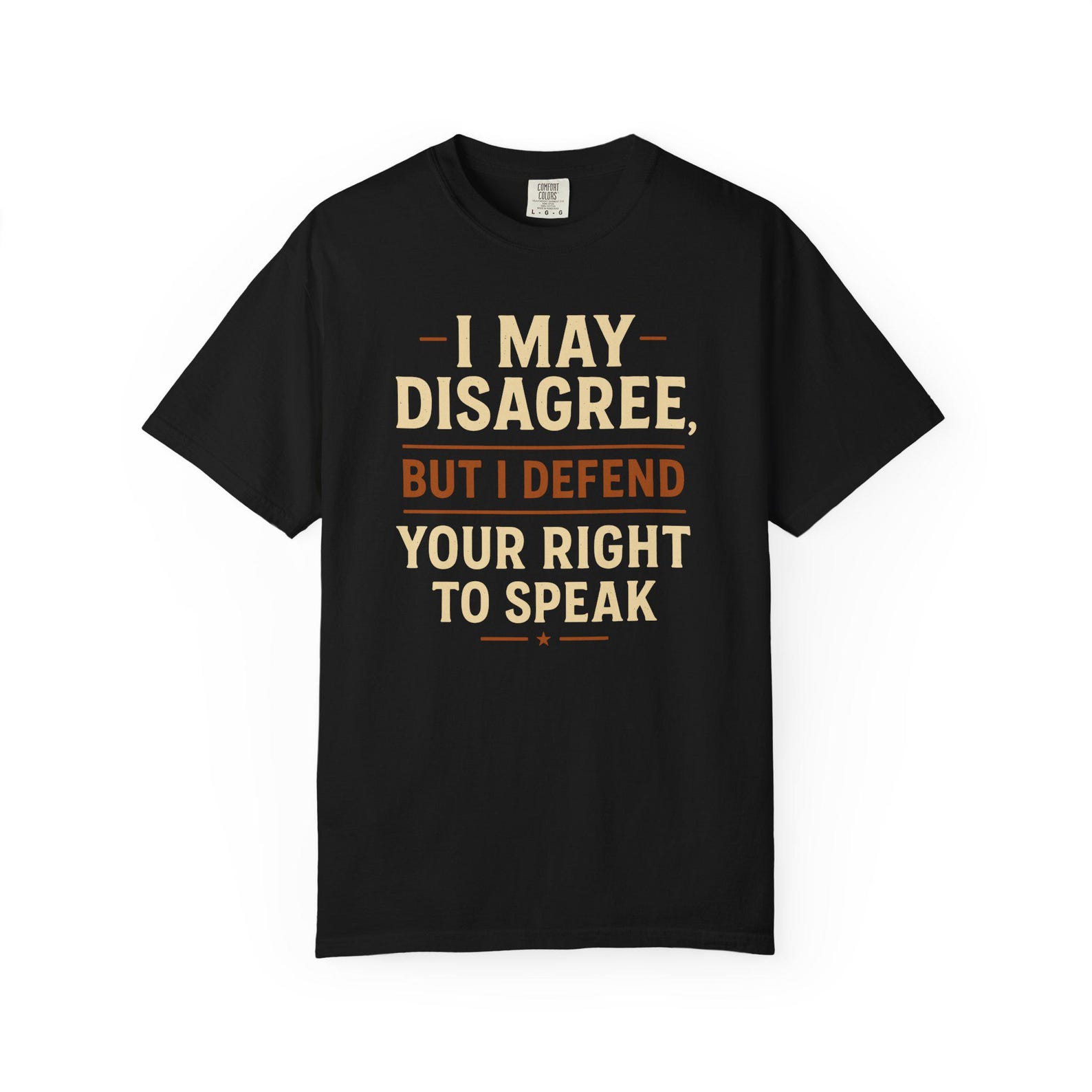 Free Speech T-Shirt - I May Disagree But Defend Your Right to Speak Tee S