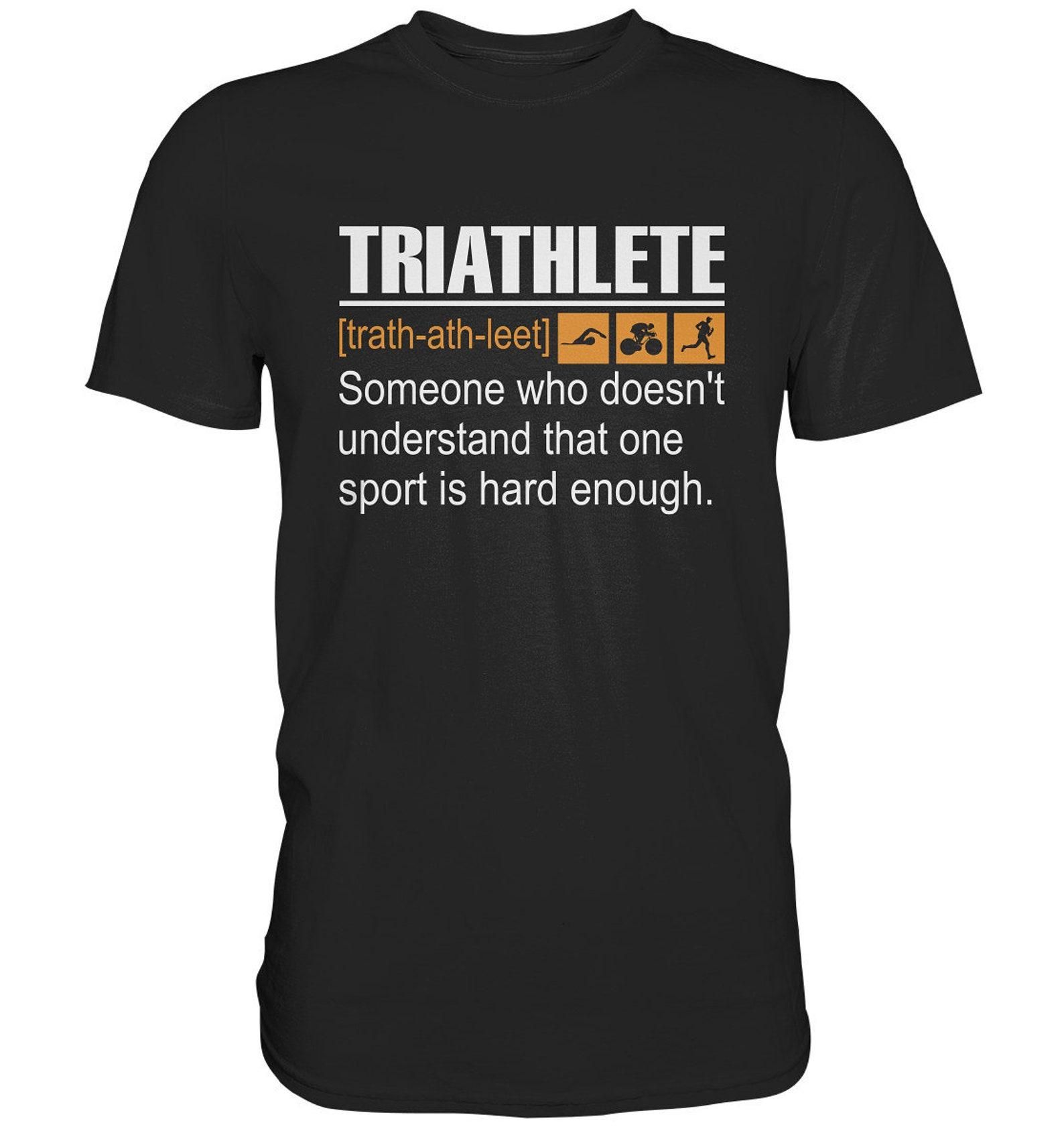 Triathlon Running Triathletes Sayings Competition T-Shirt Athletes - Premium Shirt XL