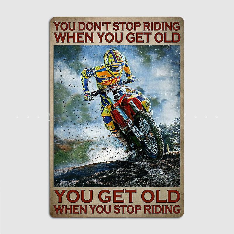 Motocross Man, Dirt Bike – You Get Old When You Stop Riding Vintage Metal Sign Posters Plaques Room Decor Tin Home Decor Wall