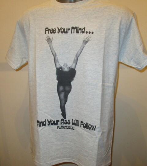 Free Your Mind And Your Ass Will Follow T-shirt Funkadelic Funk Soul Music W117 M