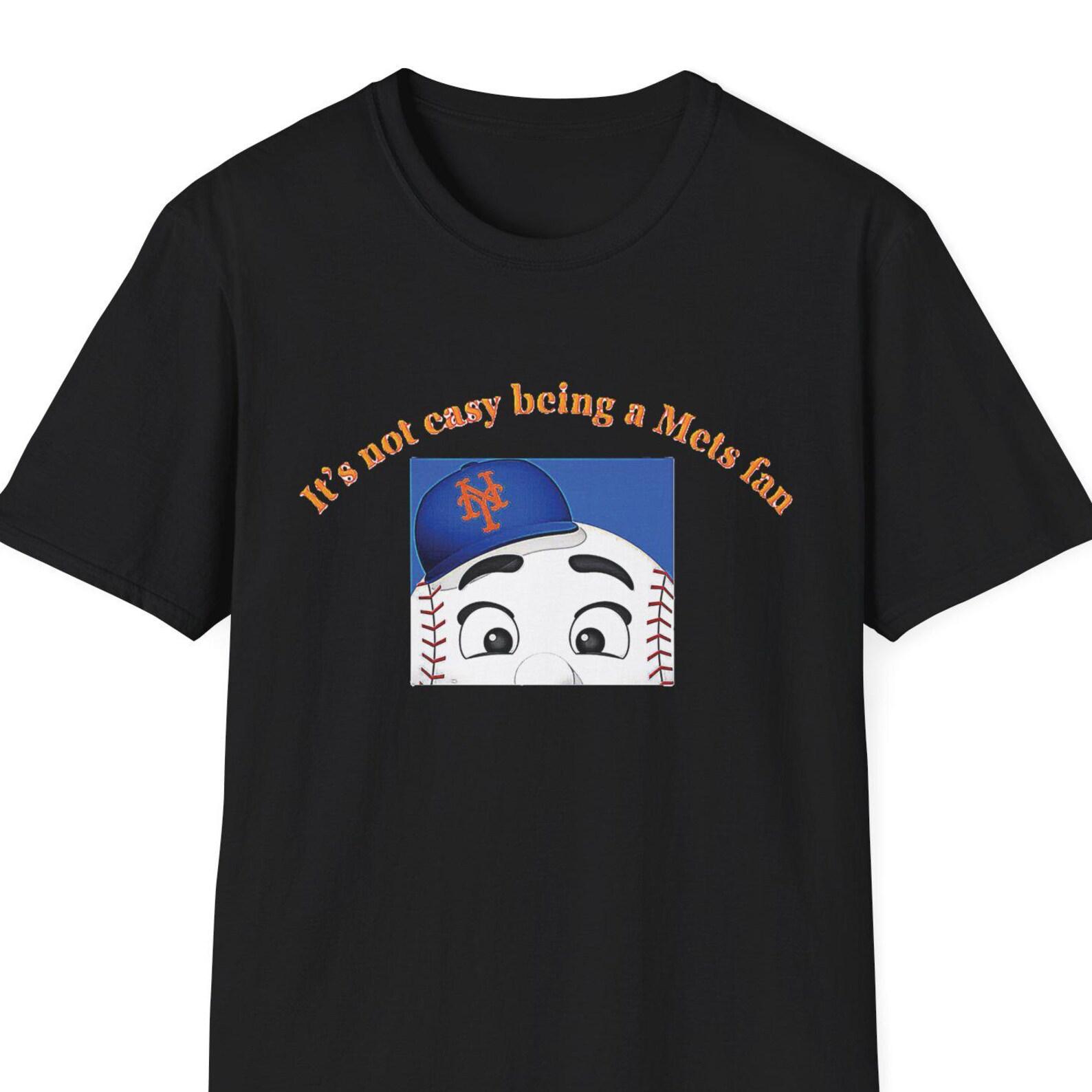 It s not easy being a Mets fan T-Shirt | Mr Met L
