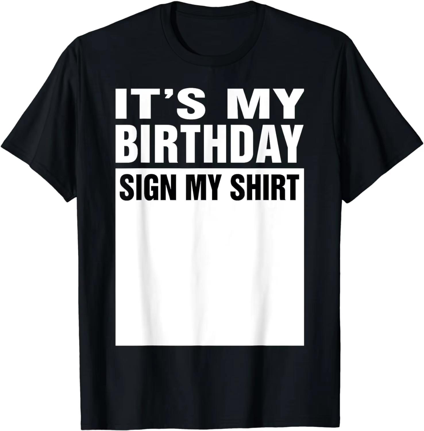 

Street Its My Birthday Sign My Shirt Funny Gifts TShirt Unisex Style Shirts for Women Unisex Clothing Streetwear Graphic T Shirts S