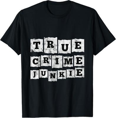 True Crime Junkie Lover Gift Unisex T-Shirt