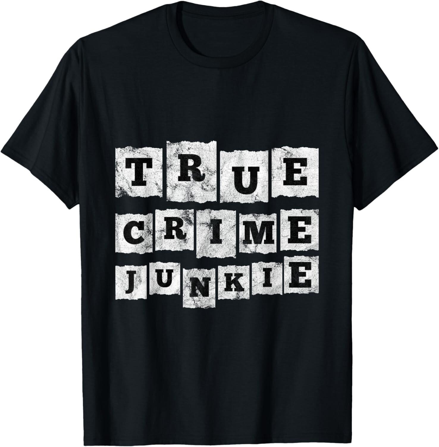 

True Crime Junkie Lover Gift Unisex T-Shirt 5XL різнокольоровий