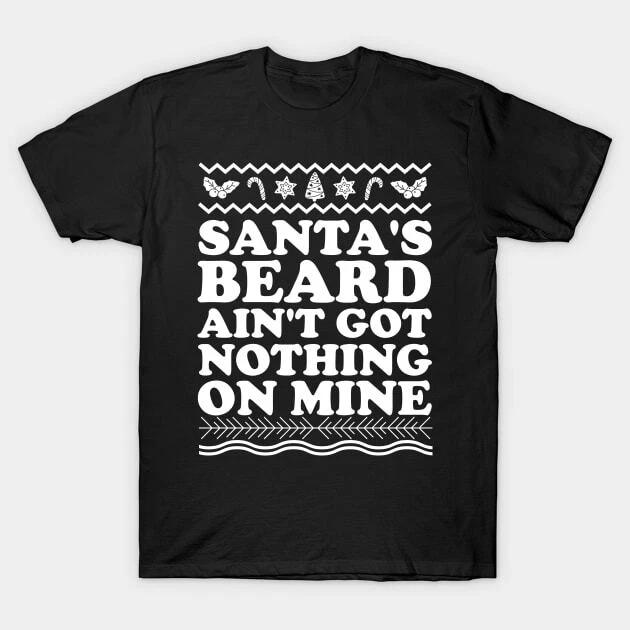 Santa's Beard Aint Got Nothing On Mine Made In Australia T-Shirt