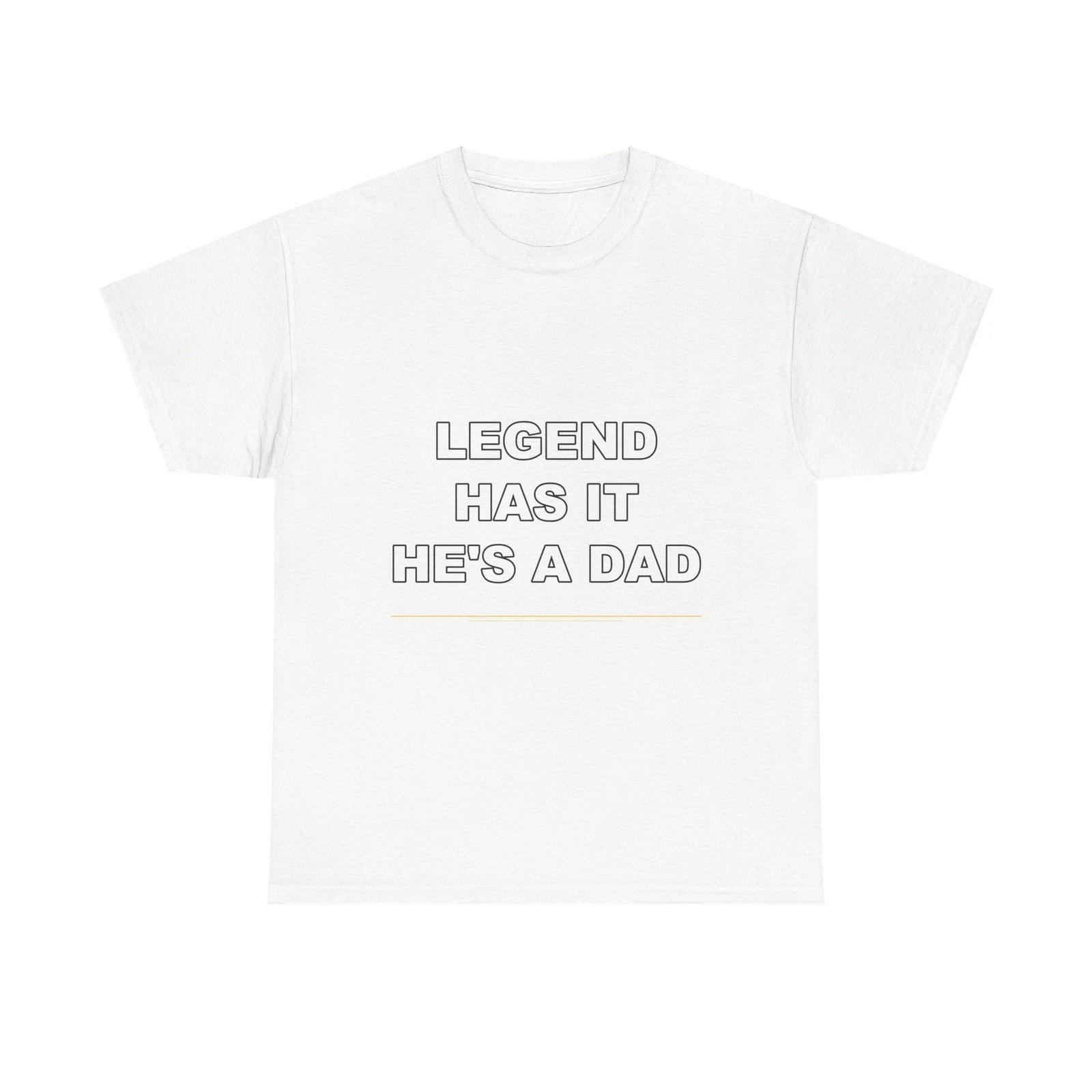 Legend Has It Hes A Dad - Funny T-Shirt Gift 3XL