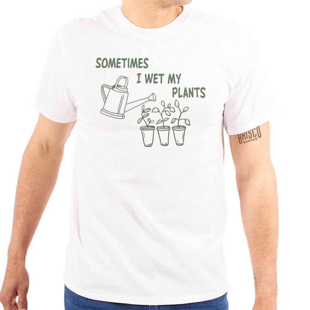 Funny Sometimes I Wet My Plants Gardener Pun Womens or Mens Crewneck T Shirt Tee