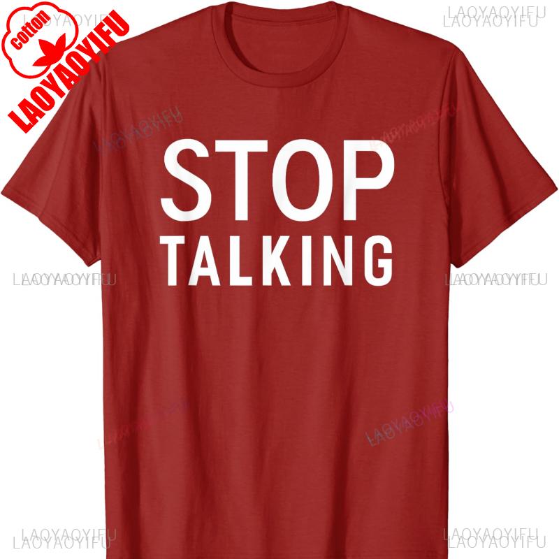 Stop Talking Funny Sarcastic Introvert Quiet Saying Cotton TShirt Graphic T Shirts Harajuku Streetwear Shirts for Men Shirts
