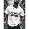 Men'S Trendy Graphic Tee with Short Sleeves Featuring The Phrase 'MY WIFE SAID NO' for Casual Street Style
