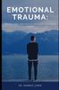 The Emotional Trauma : Master Your Emotions To Overcome Emotional Trauma Book