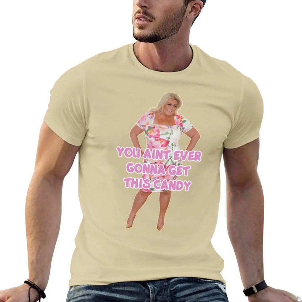 You Aint Ever Gonna Get This Candy Gemma Collins Tshirt Shirts Graphic Tee Designer Shirts Unisexs Graphic Tshirts Pack