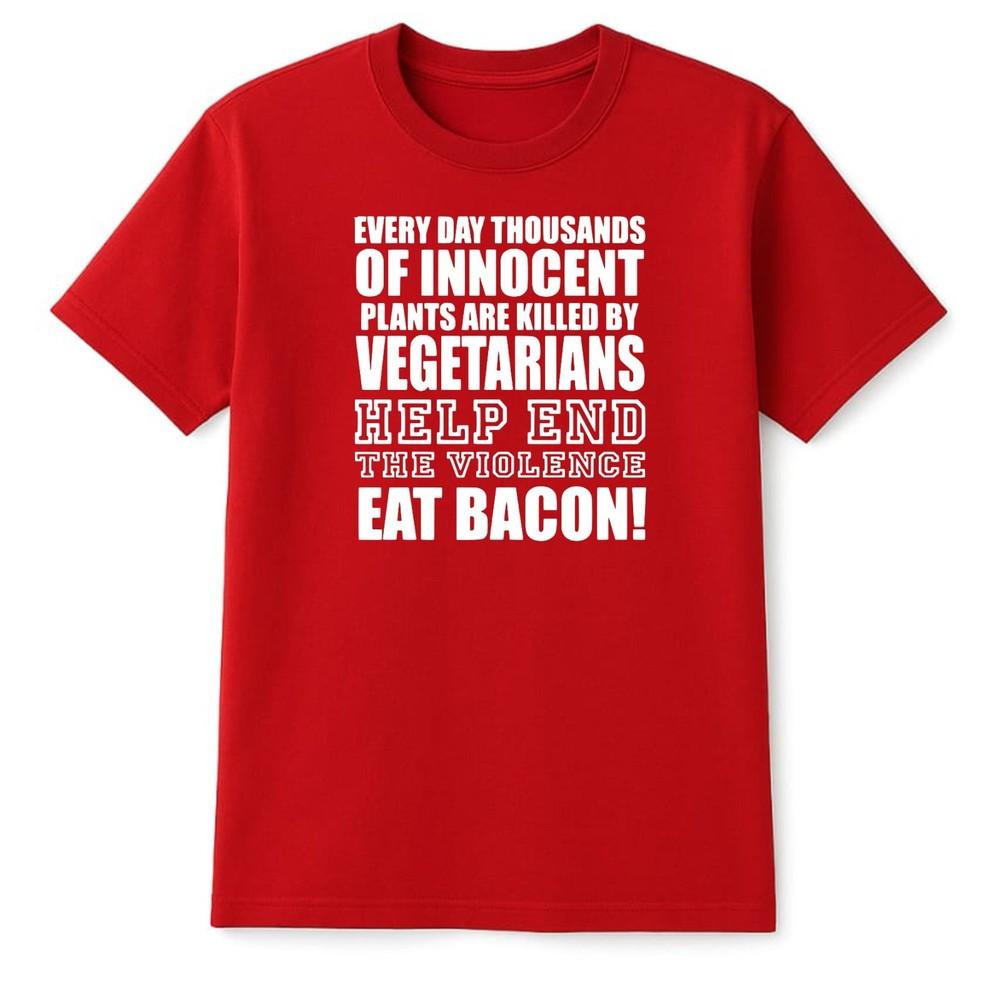 Every day thousands of innocent plants are killed by vegetarians eat bacon Shirt S